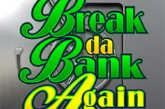 Play in Break Da Bank Again